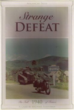 Strange Defeat: The Fall Of France 1940 by Avalanche Press, Ltd.